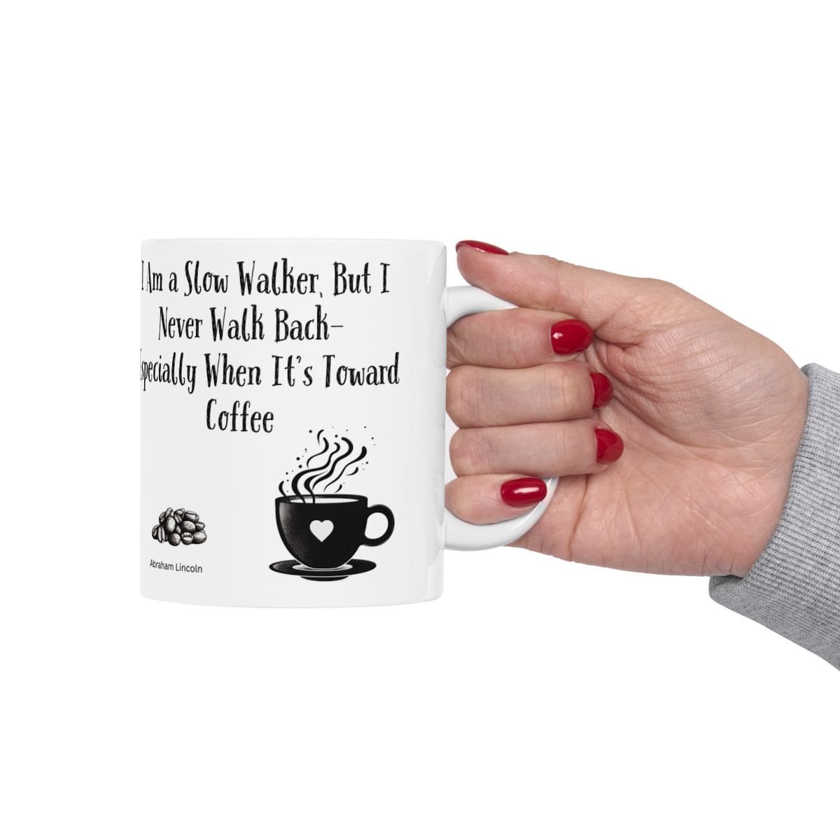 I Am a Slow Walker, But I Never Walk Back—especially When It's Toward Coffee | Ceramic Coffee Mug - Image 4