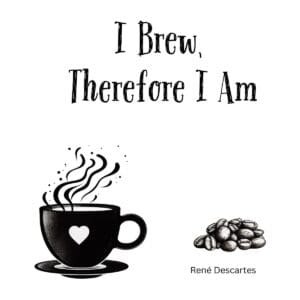 White ceramic coffee mug with "I Brew, Therefore I Am" quote in black text, a play on Descartes' famous philosophy