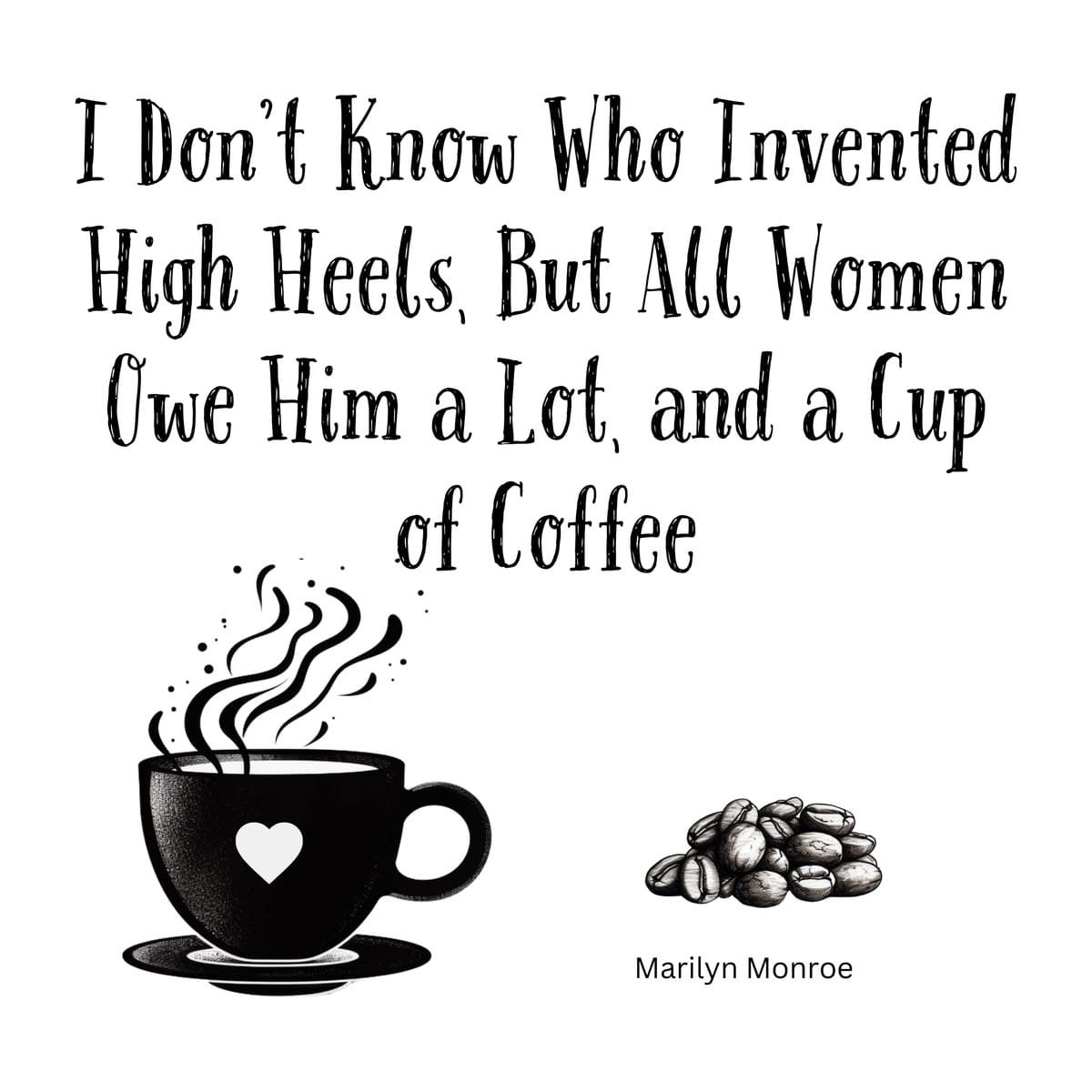White ceramic coffee mug featuring Marilyn Monroe quote about high heels and coffee in elegant black text