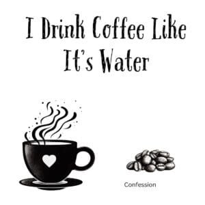 White ceramic coffee mug with black text reading I Drink Coffee Like It's Water