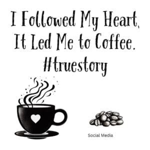 White ceramic mug with quote I Followed My Heart It Led Me to Coffee hashtag truestory printed in black text