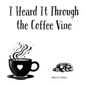White ceramic coffee mug with "I Heard It Through the Coffee Vine" quote in black text, Marvin Gaye song reference
