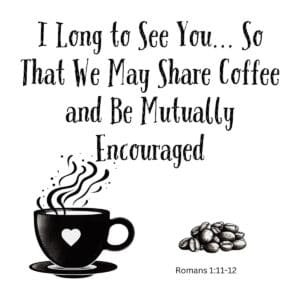 White ceramic mug with Romans 1:11-12 quote about sharing coffee and mutual encouragement printed in black text