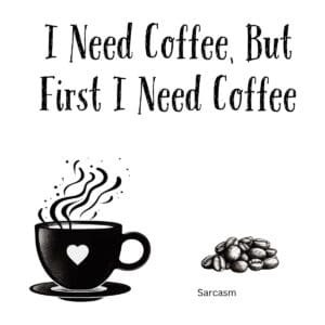 White ceramic mug with black text reading I Need Coffee, But First I Need Coffee in modern typography