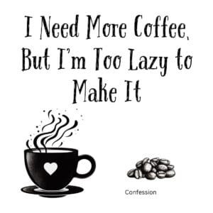 White ceramic coffee mug with quote I Need More Coffee But I'm Too Lazy to Make It in black text