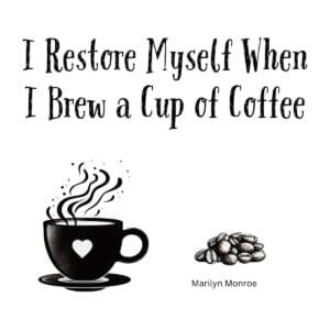 White ceramic coffee mug with Marilyn Monroe quote: I restore myself when I brew a cup of coffee