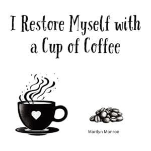 White ceramic coffee mug with black text reading I Restore Myself with a Cup of Coffee, attributed to Marilyn Monroe