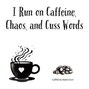 White ceramic coffee mug with black text reading I Run on Caffeine, Chaos, and Cuss Words