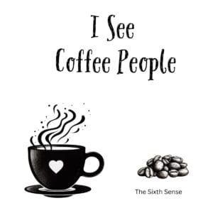 White ceramic mug with "I See Coffee People" quote in black text, referencing The Sixth Sense movie