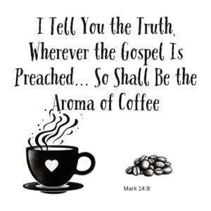 White ceramic mug with Bible verse quote about gospel and coffee aroma, Mark 14:9 reference