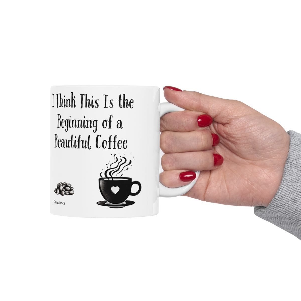 I Think This Is the Beginning of a Beautiful Coffee | Ceramic Coffee Mug - Image 4
