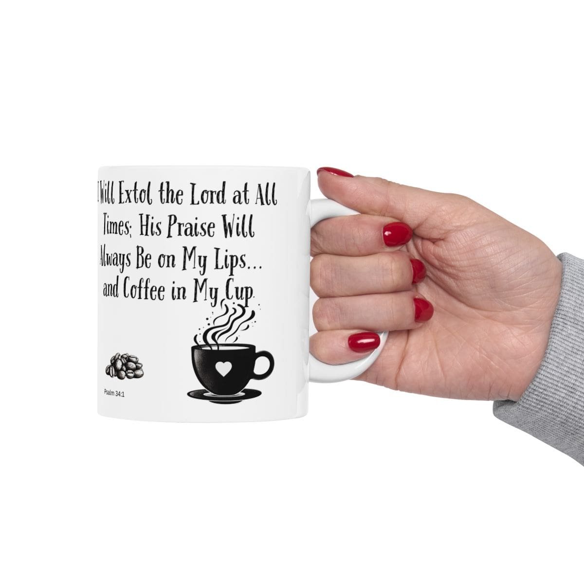 I Will Extol the Lord at All Times; His Praise Will Always Be on My Lips... and Coffee in My Cup | Ceramic Coffee Mug - Image 4