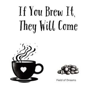 White ceramic coffee mug with black text reading If You Brew It They Will Come in clean modern font