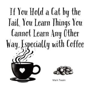 White ceramic mug with Mark Twain quote about holding cats by the tail and coffee, printed in black text
