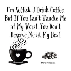 White ceramic coffee mug with Marilyn Monroe quote about coffee and handling me at my worst printed in black text