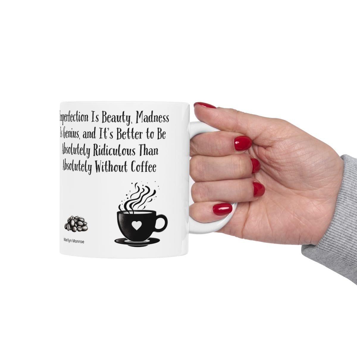 Imperfection Is Beauty, Madness Is Genius, and It's Better to Be Absolutely Ridiculous Than Absolutely Without Coffee | Ceramic Coffee Mug - Image 4