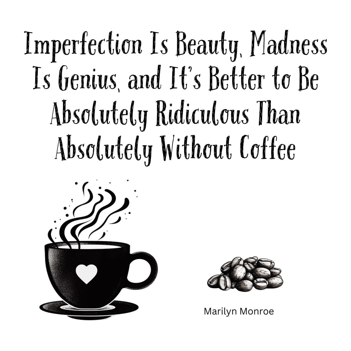 White ceramic mug with Marilyn Monroe quote about imperfection, madness, and coffee printed in black text