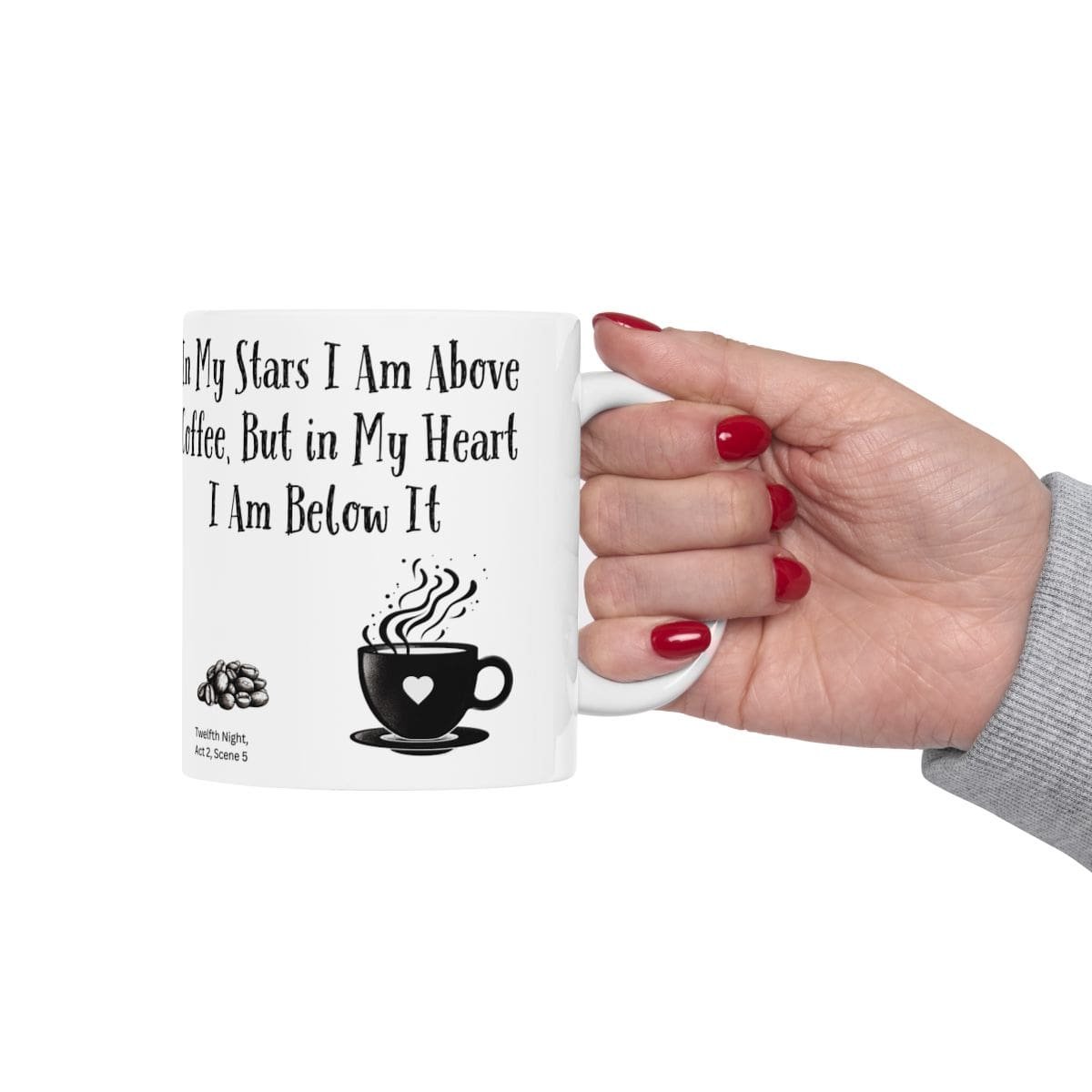 In My Stars I Am Above Coffee, But in My Heart I Am Below It | Ceramic Coffee Mug - Image 4