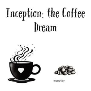 White ceramic coffee mug with "Inception: the Coffee Dream" quote printed in black text