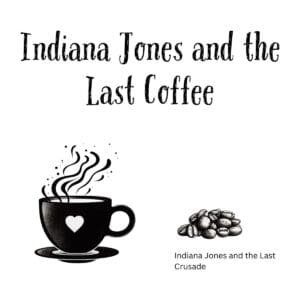 White ceramic coffee mug with "Indiana Jones and the Last Coffee" printed in bold text, a witty twist on the classic film
