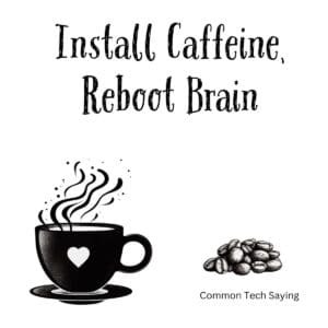 White ceramic coffee mug with black text reading Install Caffeine, Reboot Brain in tech-style font