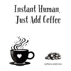 White ceramic coffee mug with black text reading Instant Human Just Add Coffee in modern sans-serif font
