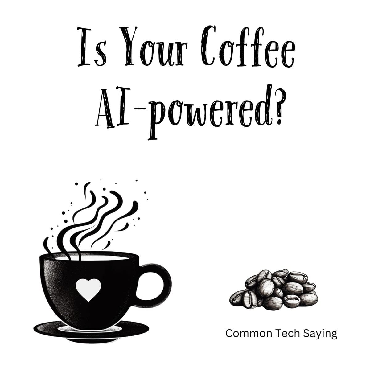 White ceramic coffee mug with black text reading "Is Your Coffee AI-powered?" on clean background