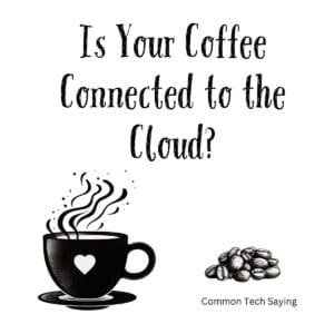 White ceramic coffee mug with black text reading Is Your Coffee Connected to the Cloud in modern sans-serif font