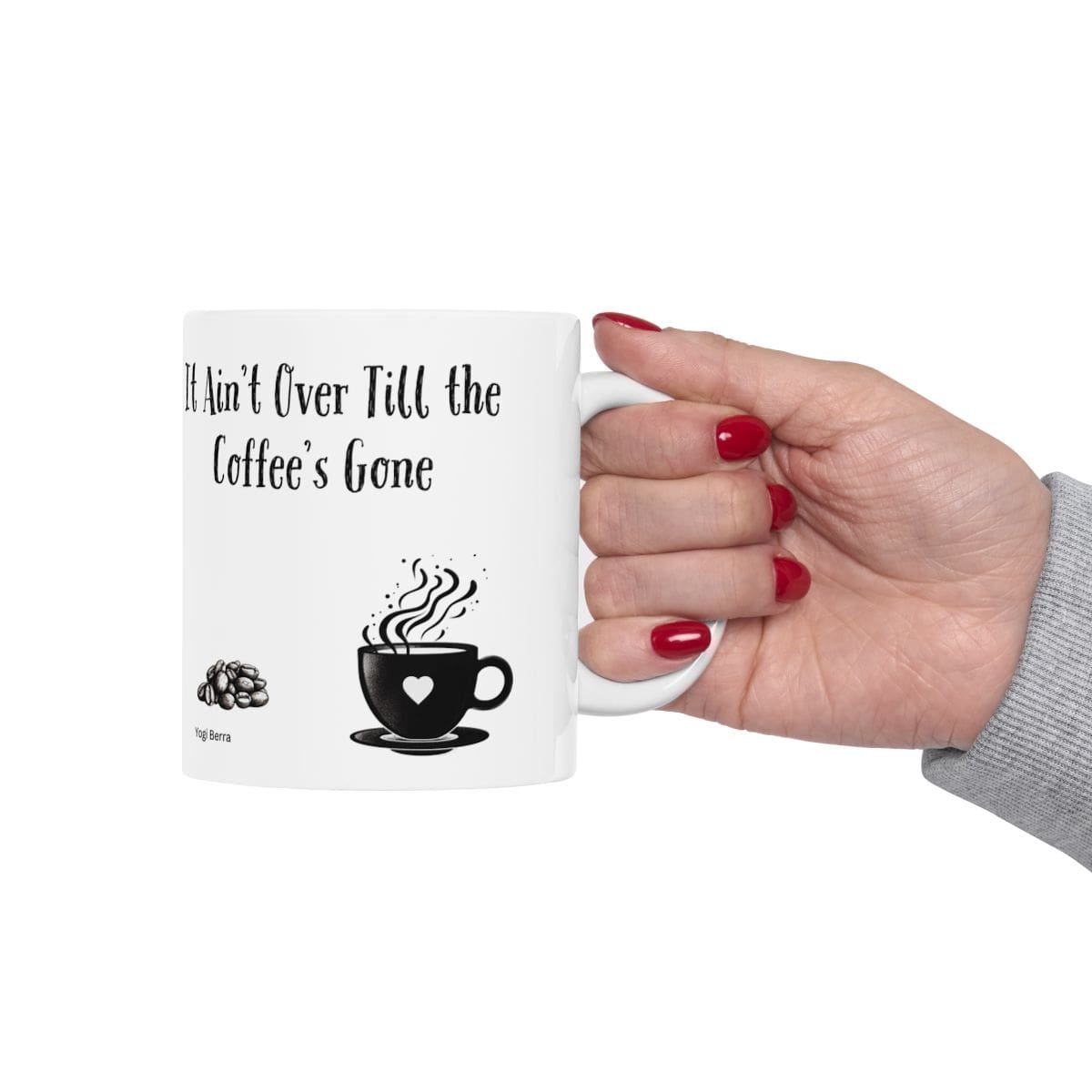 It Ain't Over Till the Coffee's Gone | Ceramic Coffee Mug - Image 4