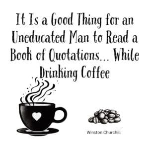 White ceramic mug with Winston Churchill quote about reading quotations while drinking coffee