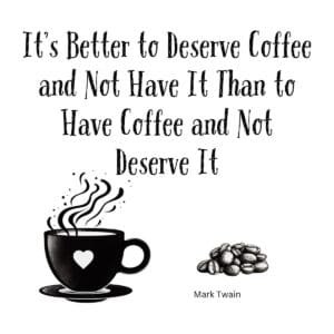 White ceramic mug with Mark Twain quote about deserving coffee, printed in black text