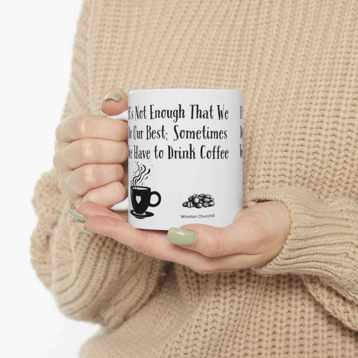 It's Not Enough That We Do Our Best; Sometimes We Have to Drink Coffee | Ceramic Coffee Mug - Image 3
