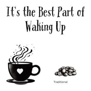 White ceramic mug with quote It's the Best Part of Waking Up in black text, coffee lover gift