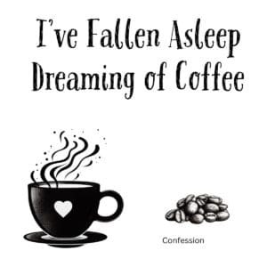 White ceramic mug with quote I've Fallen Asleep Dreaming of Coffee in black text on white background