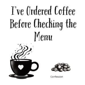 White ceramic coffee mug with black text reading I've Ordered Coffee Before Checking the Menu