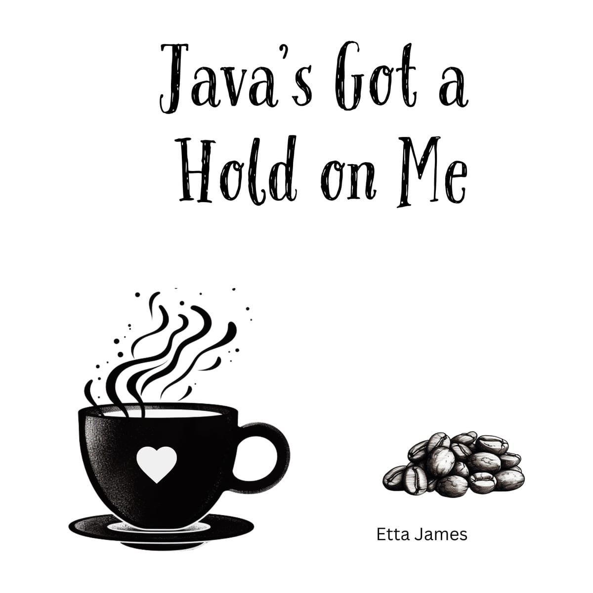 White ceramic coffee mug with "Java's Got a Hold on Me" quote in bold text, referencing Etta James song lyric