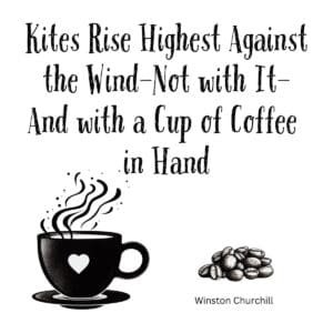 White ceramic coffee mug with Churchill quote about kites rising against the wind with coffee in hand