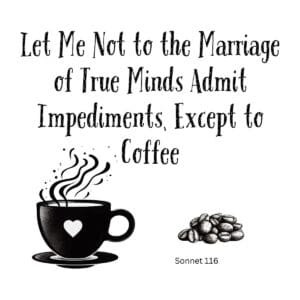 White ceramic mug with Shakespeare Sonnet 116 quote about coffee and the marriage of true minds