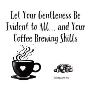 White ceramic mug with Philippians 4:5 quote about gentleness and coffee brewing skills printed in black text