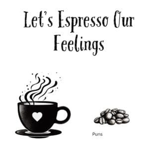 White ceramic coffee mug with 'Let's Espresso Our Feelings' text in black, clever pun on expressing emotions