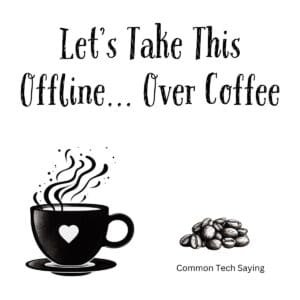 White ceramic coffee mug reading 'Let's Take This Offline... Over Coffee' with a steaming cup illustration