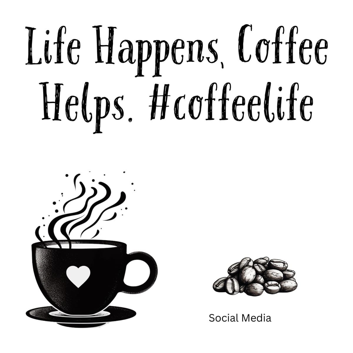 White ceramic mug with "Life Happens, Coffee Helps. #coffeelife" quote printed in black text