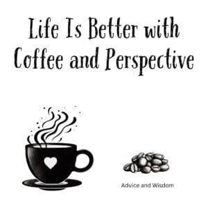 White ceramic coffee mug with quote Life Is Better with Coffee and Perspective printed in black text