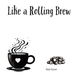 White ceramic coffee mug with Like a Rolling Brew quote, a Bob Dylan wordplay on Like a Rolling Stone