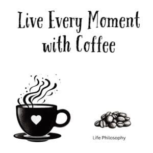 White ceramic coffee mug with "Live Every Moment with Coffee" quote printed in black text