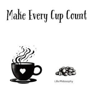 White ceramic coffee mug with "Make Every Cup Count" printed in elegant typography