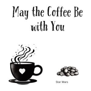 White ceramic coffee mug with "May the Coffee Be with You" quote printed in black text, Star Wars parody design