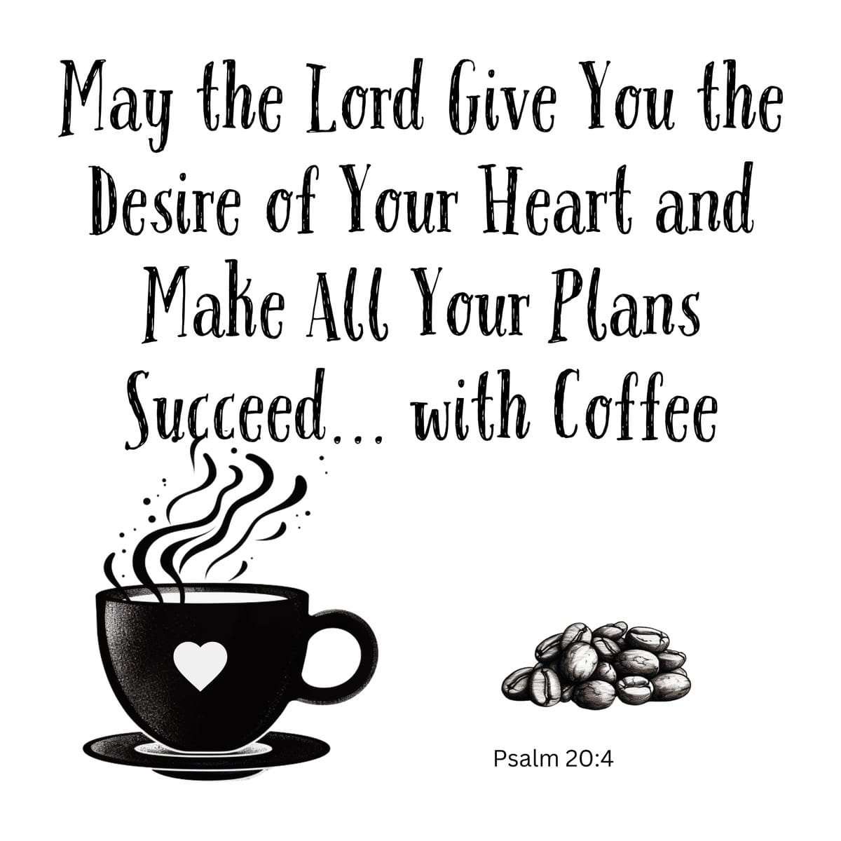 White ceramic mug with Psalm 20:4 Bible verse quote about plans succeeding with coffee printed in black text