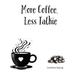 White ceramic coffee mug with black text reading More Coffee Less Talkie in modern font