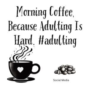 White ceramic coffee mug with quote Morning Coffee Because Adulting Is Hard hashtag adulting printed in black text